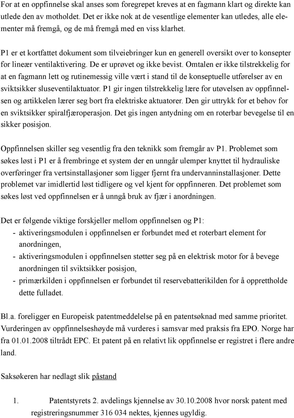 P1 er et kortfattet dokument som tilveiebringer kun en generell oversikt over to konsepter for lineær ventilaktivering. De er uprøvet og ikke bevist.