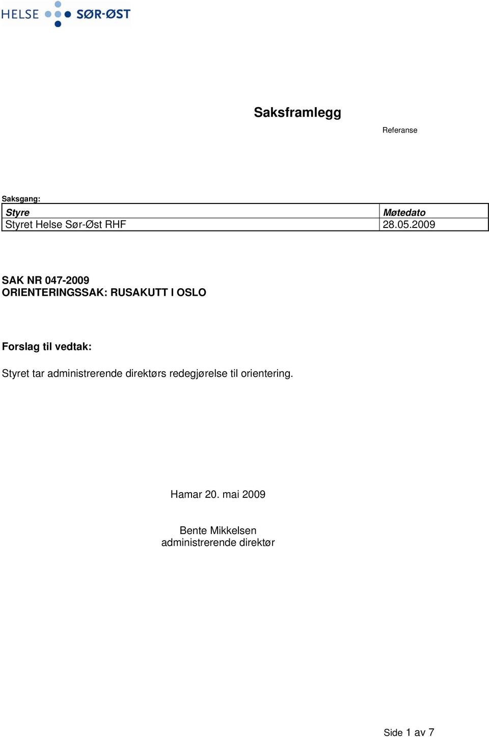 2009 SAK NR 047-2009 ORIENTERINGSSAK: RUSAKUTT I OSLO Forslag til