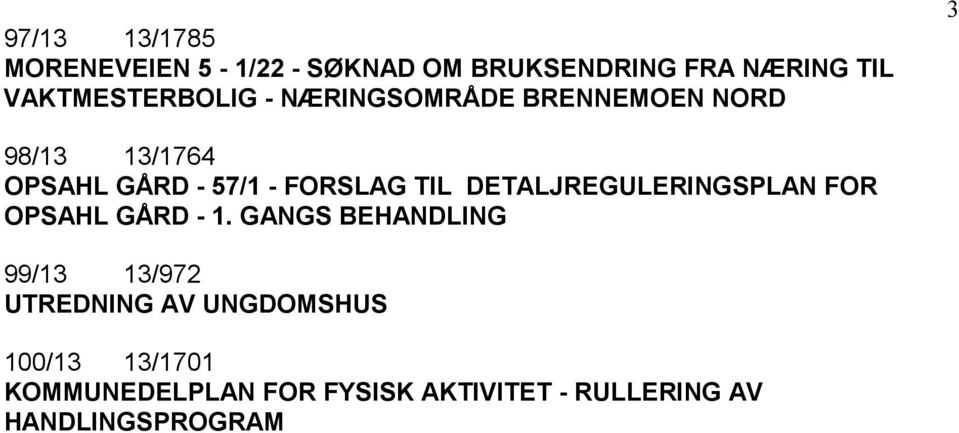 FORSLAG TIL DETALJREGULERINGSPLAN FOR OPSAHL GÅRD - 1.