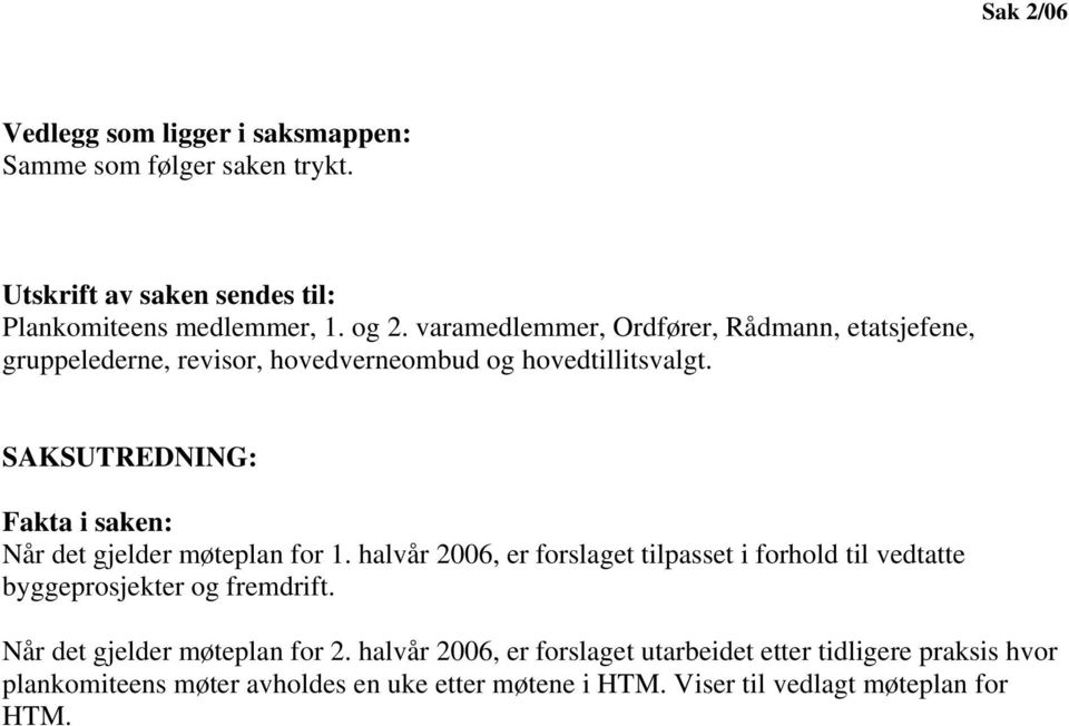 SAKSUTREDNING: Fakta i saken: Når det gjelder møteplan for 1.