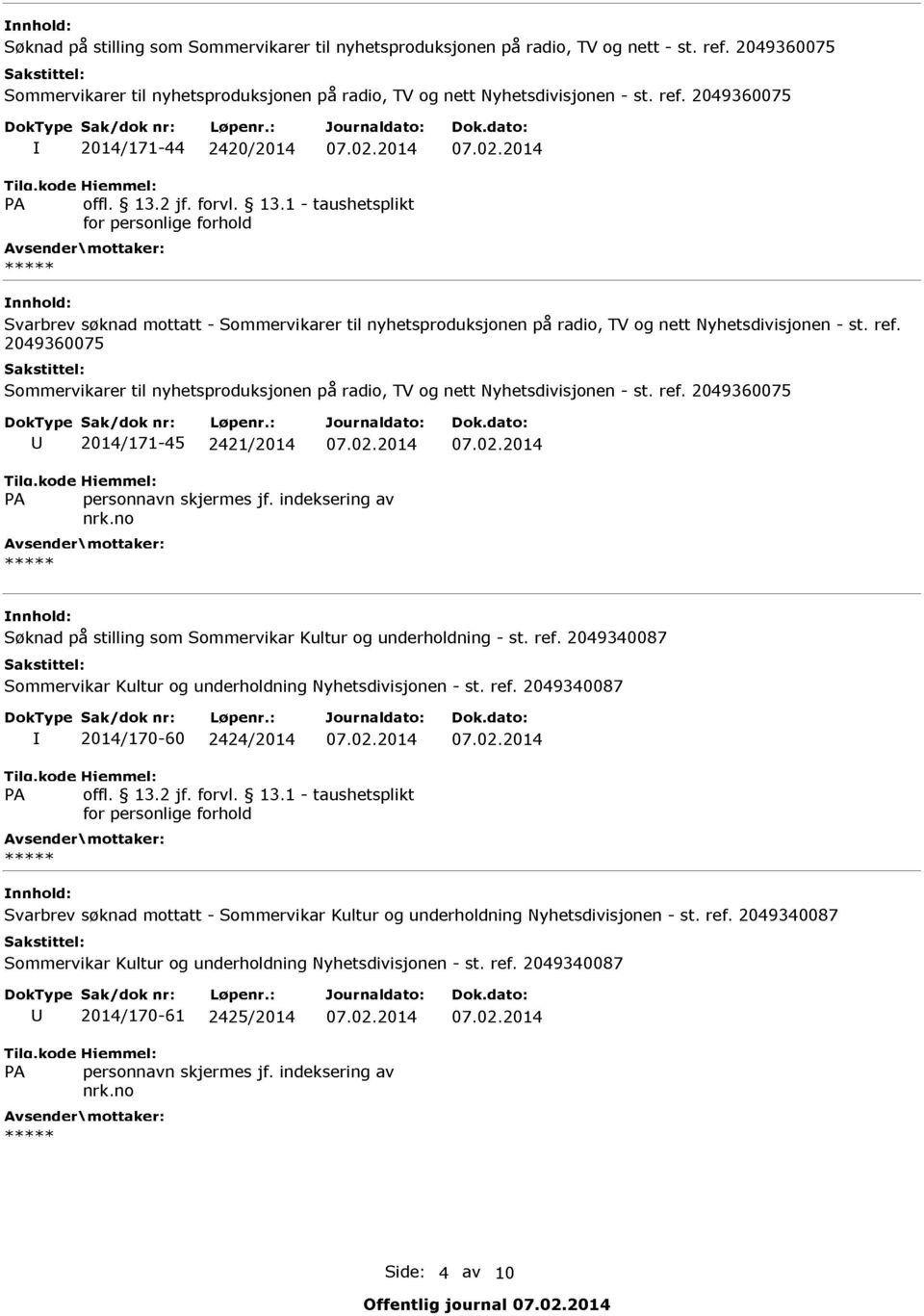 2014 07.02.2014 Svarbrev søknad mottatt - Sommervikarer til nyhetsproduksjonen på radio, TV og nett Nyhetsdivisjonen - st. ref.