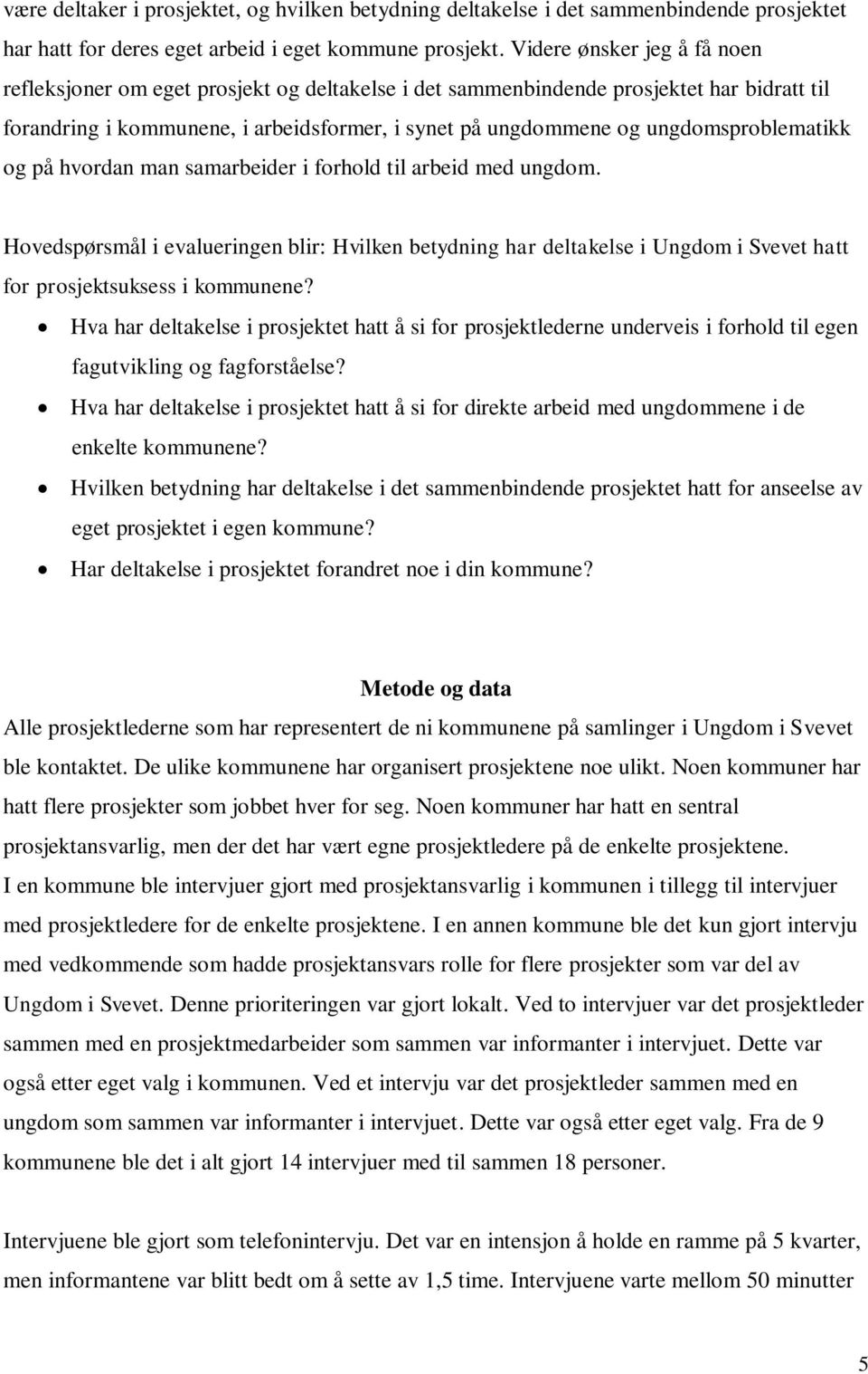 ungdomsproblematikk og på hvordan man samarbeider i forhold til arbeid med ungdom.