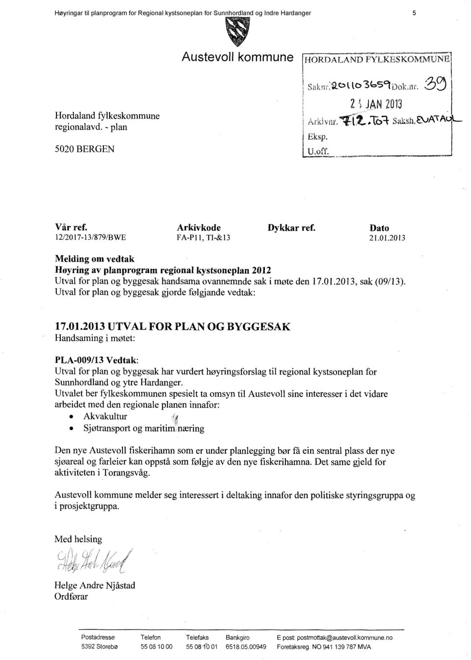 12/2017-13/879/BWE Arkivkode FA-P11,TI-&13 Dykkar ref. Dato 21.01.2013 Melding om vedtak Høyring av planprogram regional kystsoneplan 2012 Utval for plan og byggesak handsama ovaimemnde sak i møte den 17.