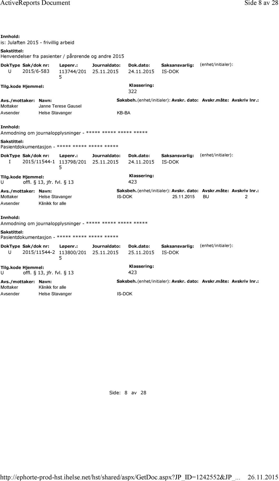 kode Hjemmel: 322 Mottaker Janne Terese Gausel Saksbeh. Avskr. dato: Avskr.måte: Avskriv lnr.