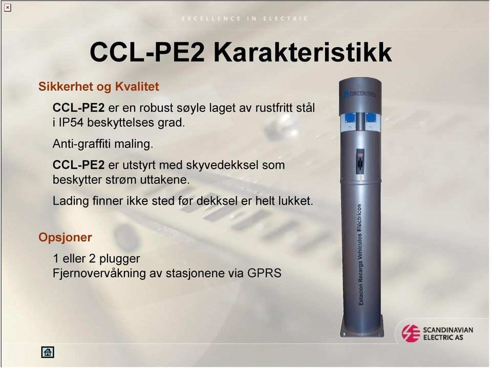 CCL-PE2 er utstyrt med skyvedekksel som beskytter strøm uttakene.