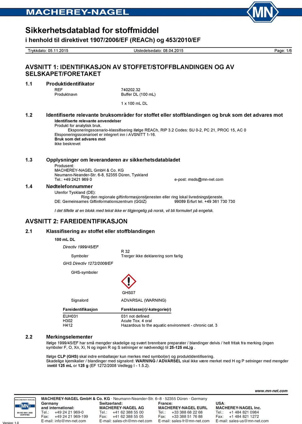 Eksponeringsscenario-klassifisering ifølge REACh, RIP 3.2 Codes: SU 0-2, PC 21, PROC 15, AC 0 Eksponeringsscenarioet er integrert inn i AVSNITT 1-16. Bruk som det advares mot ikke beskrevet 1.