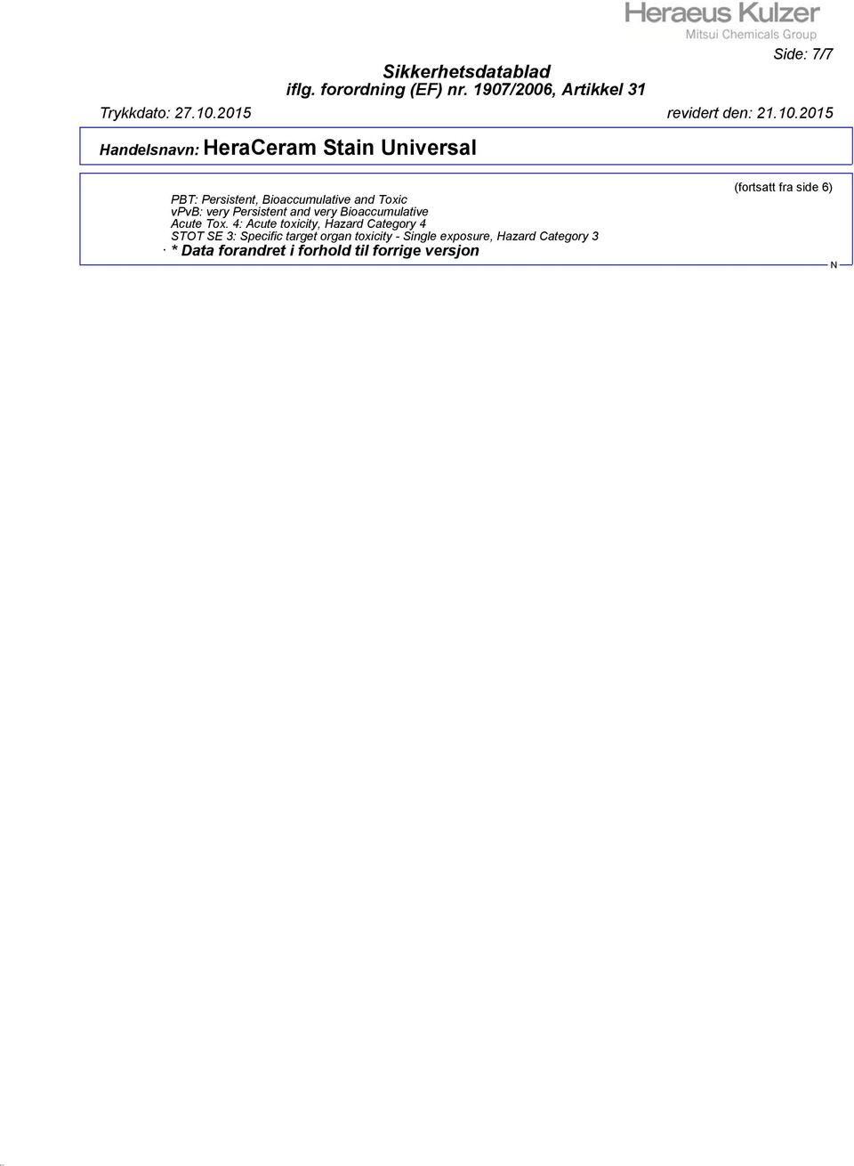 4: Acute toxicity, Hazard Category 4 STOT SE 3: Specific target organ