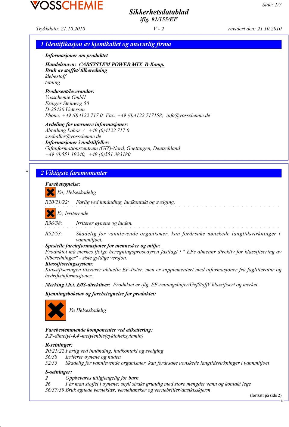 de Avdeling for nærmere informasjoner: Abteilung Labor / +49 (0)4122 717 0 s.schaller@vosschemie.