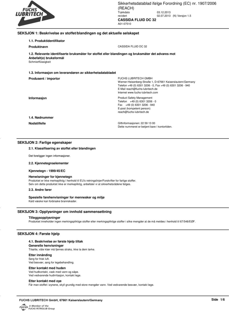 Informasjon om leverandøren av sikkerhetsdatabladet Produsent / importor Informasjon 1.4.