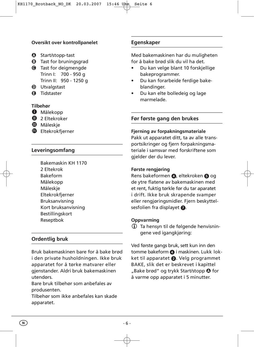 Eltekroker Måleskje Eltekrokfjerner Leveringsomfang Bakemaskin KH 1170 2 Eltekrok Bakeform Målekopp Måleskje Eltekrokfjerner Bruksanvisning Kort bruksanvisning Bestillingskort Reseptbok Ordentlig