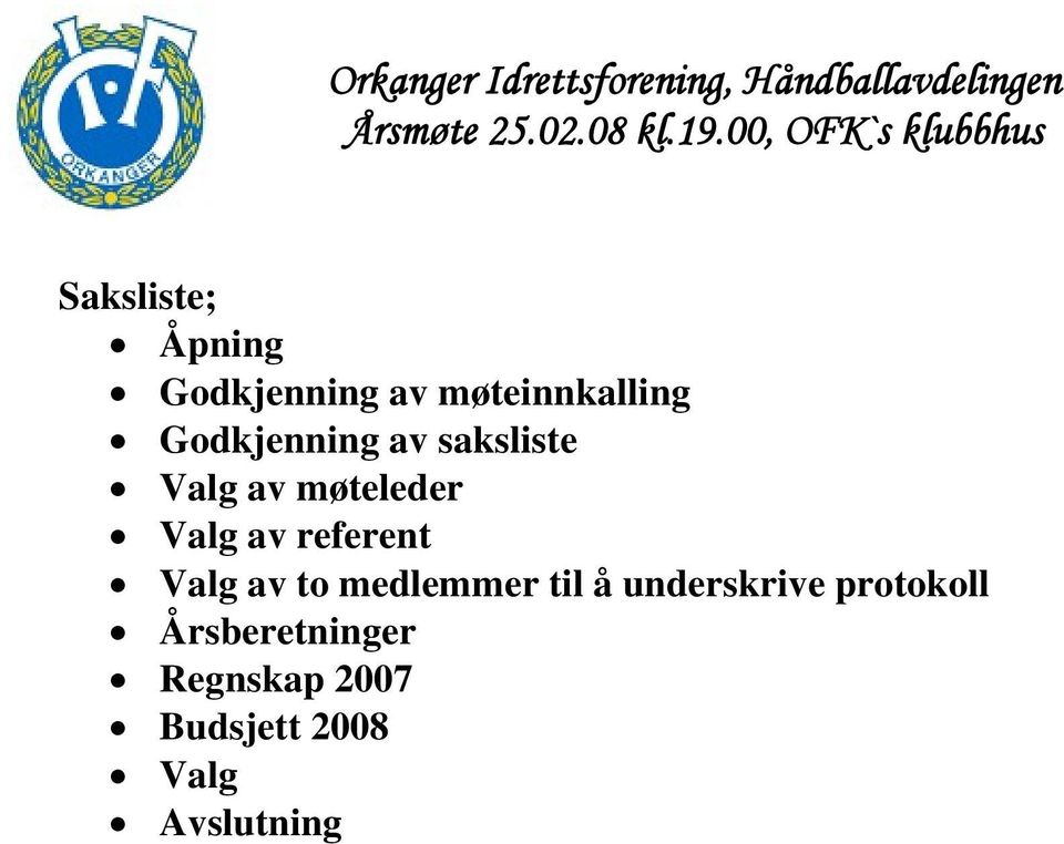 referent Valg av to medlemmer til å underskrive