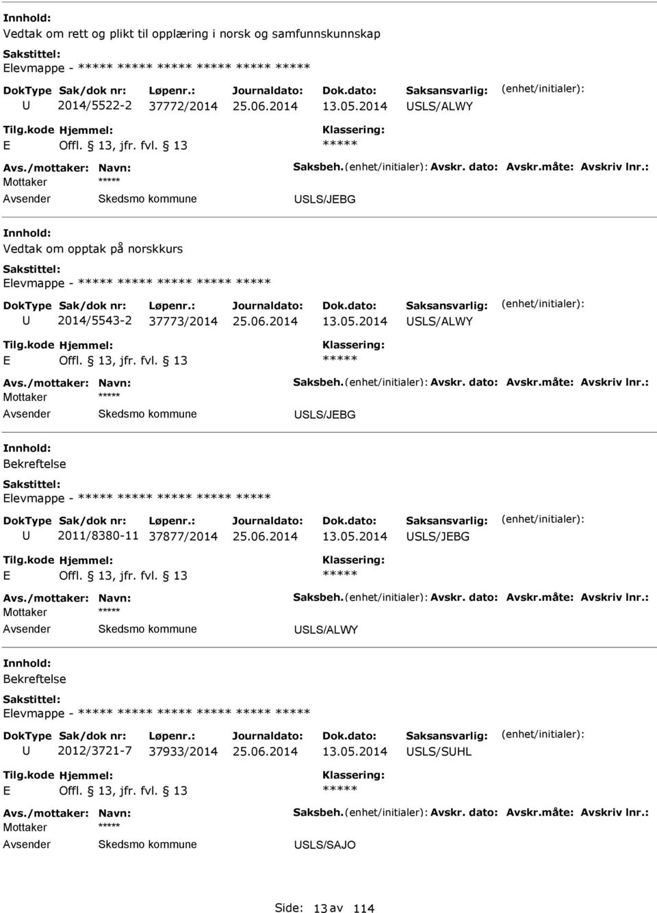 2014 SLS/LWY SLS/JBG Vedtak om opptak på norskkurs levmappe - 2014/5543-2 37773/2014 13.