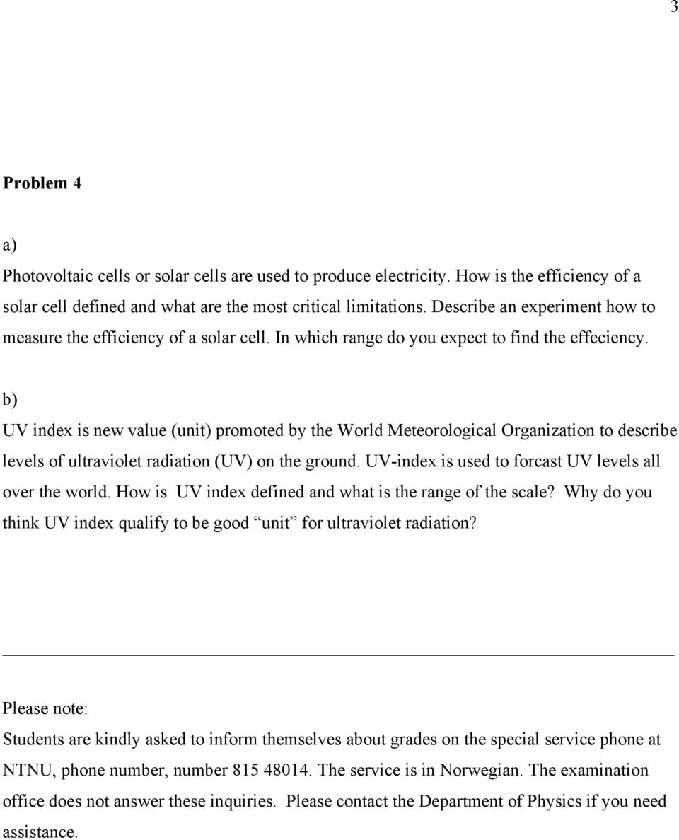 UV index is new value (unit) promoted by the World Meteorological Organization to describe levels of ultraviolet radiation (UV) on the ground. UV-index is used to forcast UV levels all over the world.