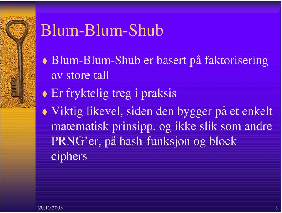 den bygger på et enkelt matematisk prinsipp, og ikke slik