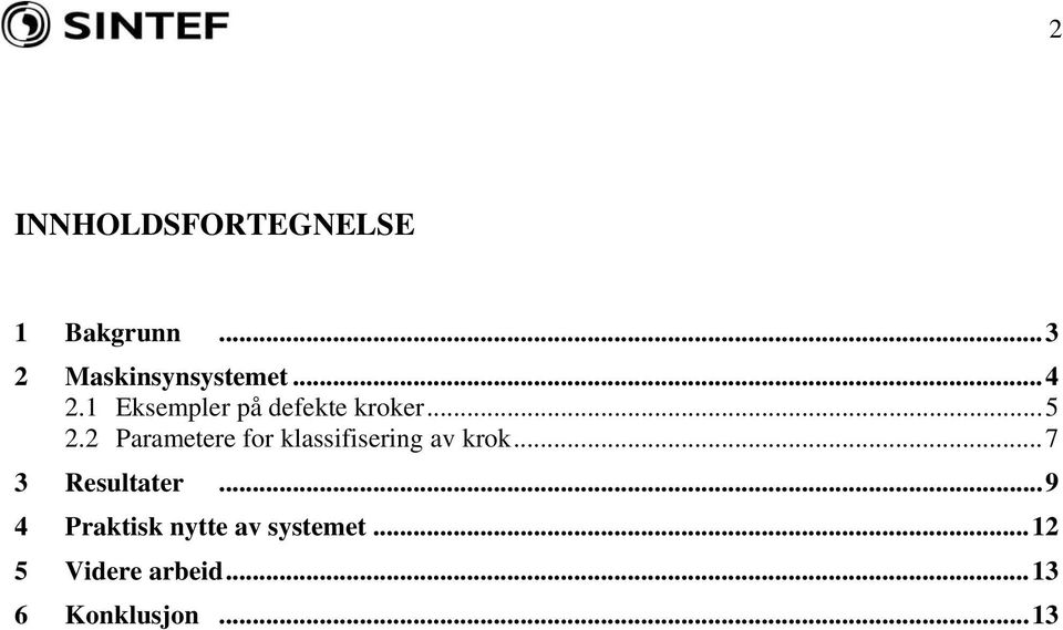 2 Parametere for klassifisering av krok...7 3 Resultater.