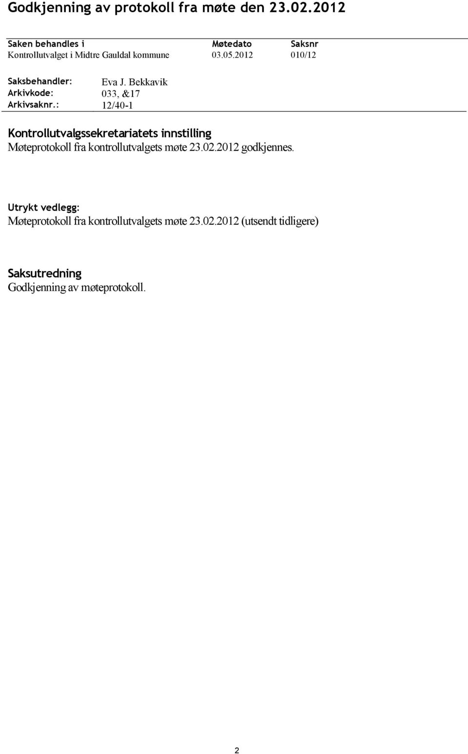 2012 010/12 Saksbehandler: Eva J. Bekkavik Arkivkode: 033, &17 Arkivsaknr.