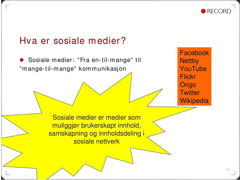 kommunikasjon Facebook Nettby YouTube Flickr Origo Twitter