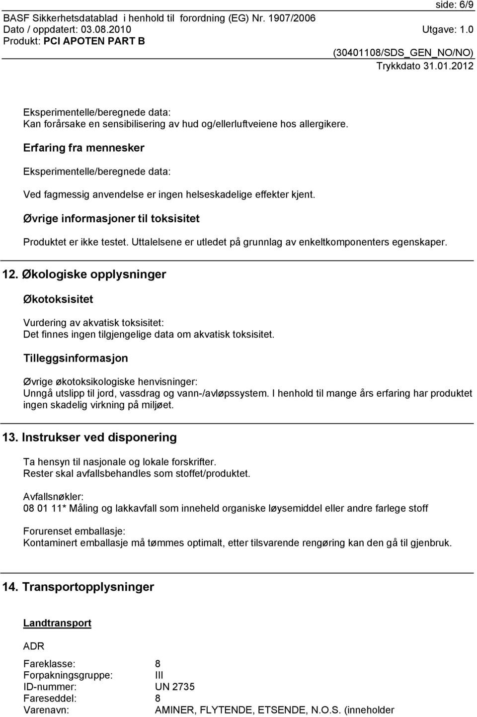 Uttalelsene er utledet på grunnlag av enkeltkomponenters egenskaper. 12.