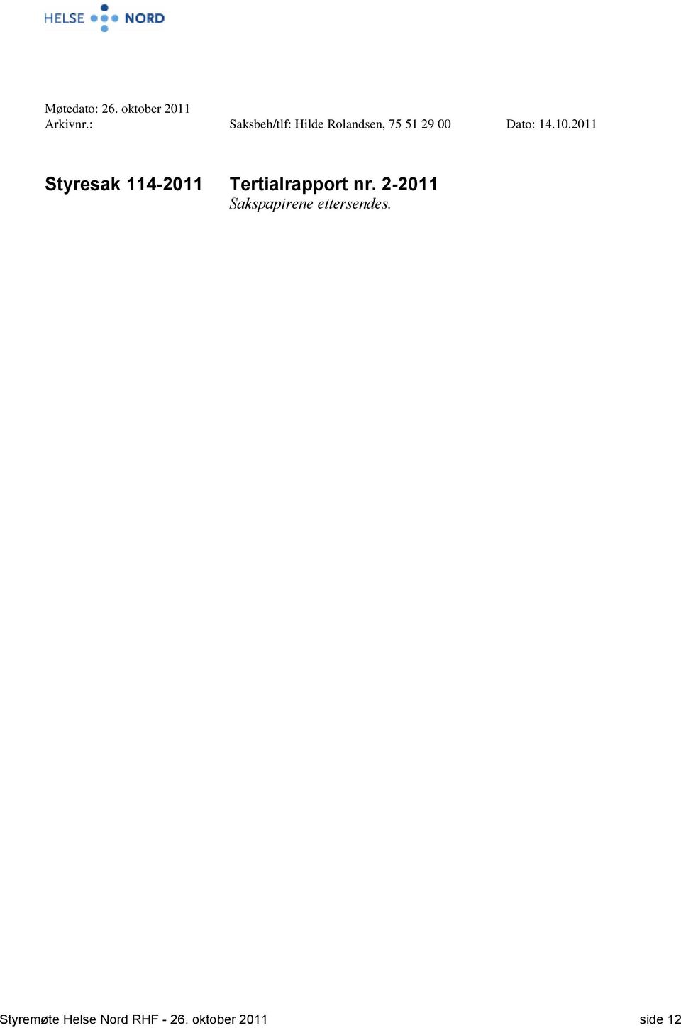 10.2011 Styresak 114-2011 Tertialrapport nr.