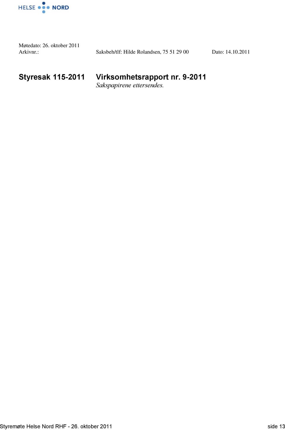 2011 Styresak 115-2011 Virksomhetsrapport nr.