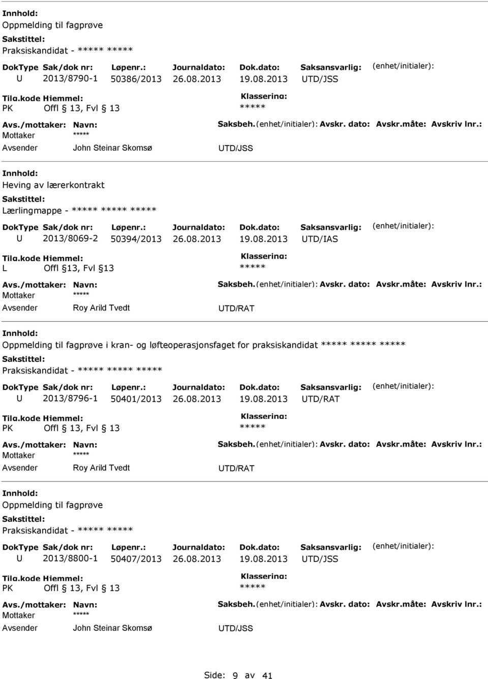 2013 TD/AS L Roy Arild Tvedt TD/RAT Oppmelding til fagprøve i kran- og løfteoperasjonsfaget for praksiskandidat