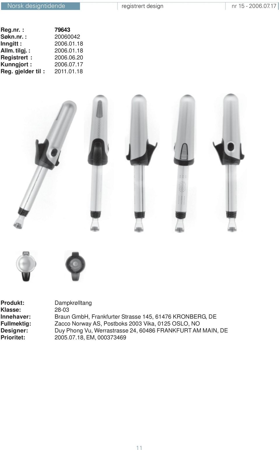 .01.18 Dampkrølltang Klasse: 28-03 Innehaver: Braun GmbH, Frankfurter Strasse 145, 61476 KRONBERG,