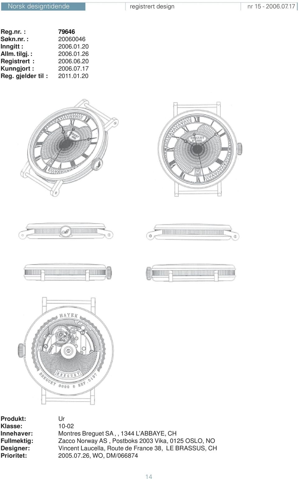 .01.20 Ur Klasse: 10-02 Innehaver: Montres Breguet SA,, 1344 L ABBAYE, CH Fullmektig: Zacco