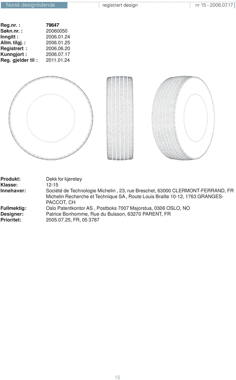 .01.24 Dekk for kjøretøy Klasse: 12-15 Innehaver: Société de Technologie Michelin, 23, rue Breschet, 63000 CLERMONT-FERRAND, FR