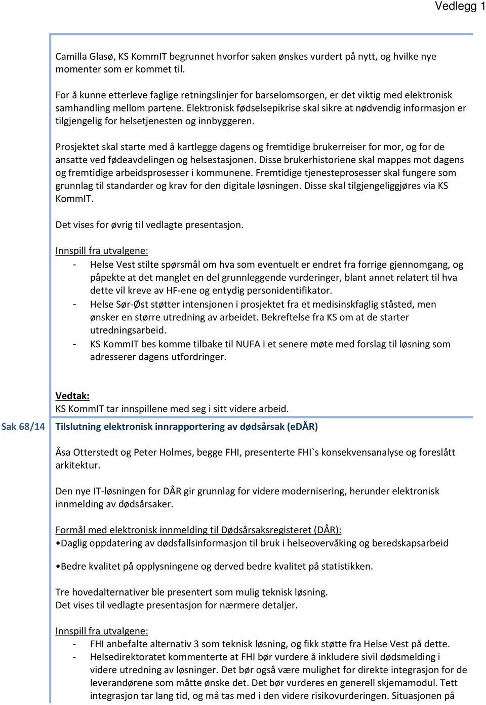 Elektronisk fødselsepikrise skal sikre at nødvendig informasjon er tilgjengelig for helsetjenesten og innbyggeren.