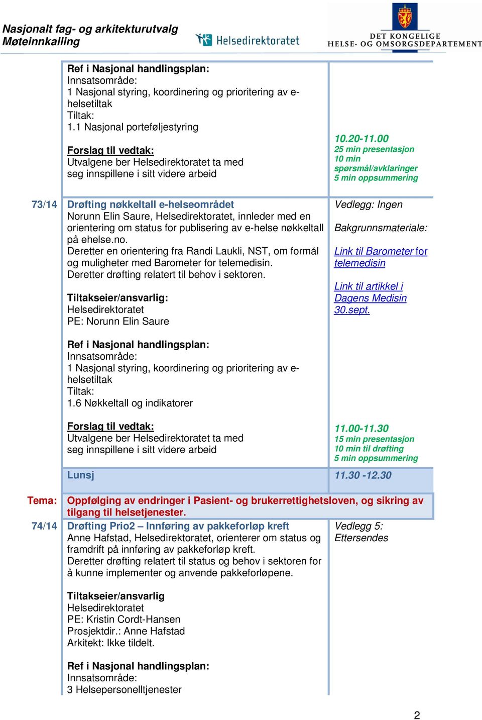 Helsedirektoratet, innleder med en orientering om status for publisering av e-helse nøkkeltall på ehelse.no.