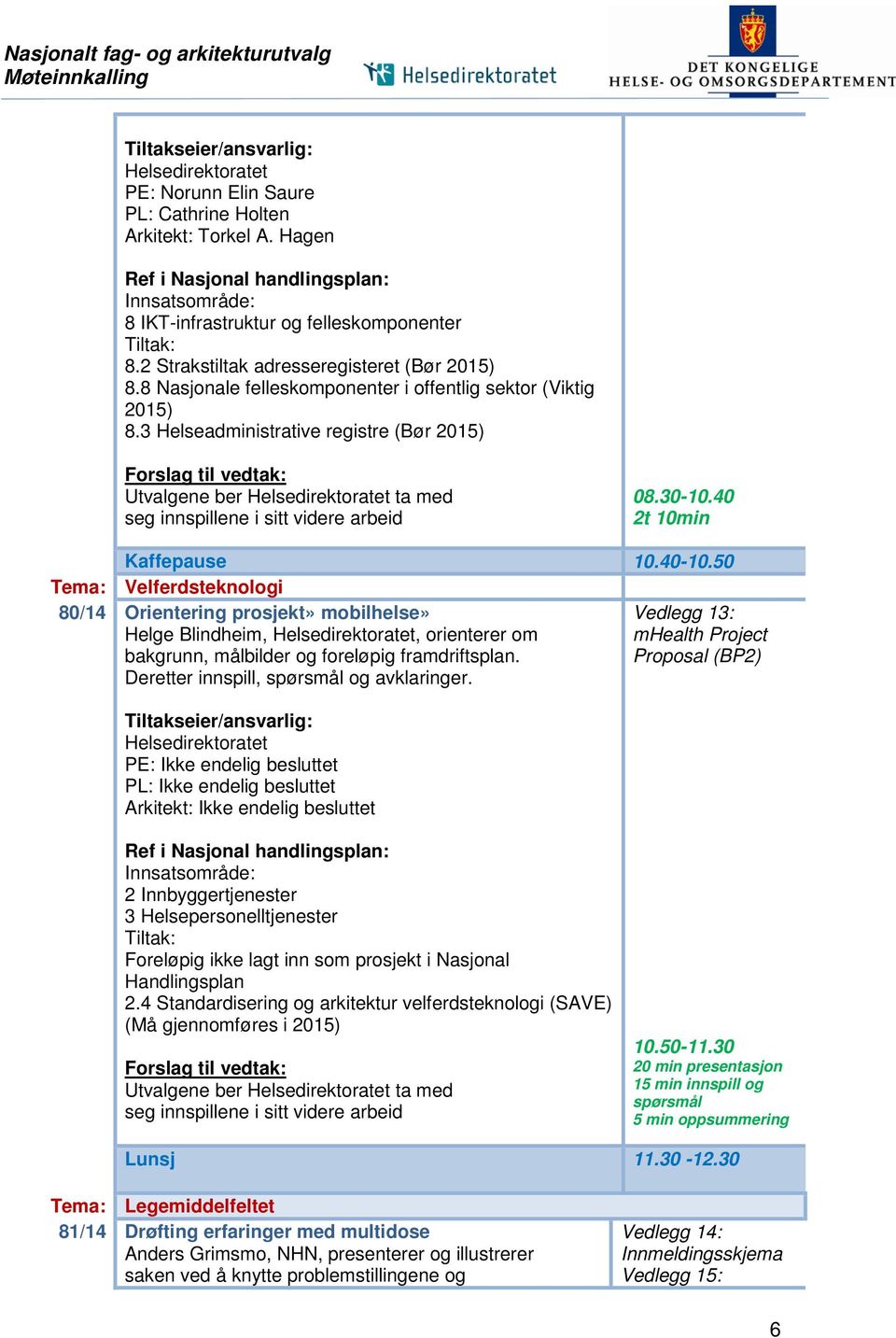 8 Nasjonale felleskomponenter i offentlig sektor (Viktig 2015) 8.