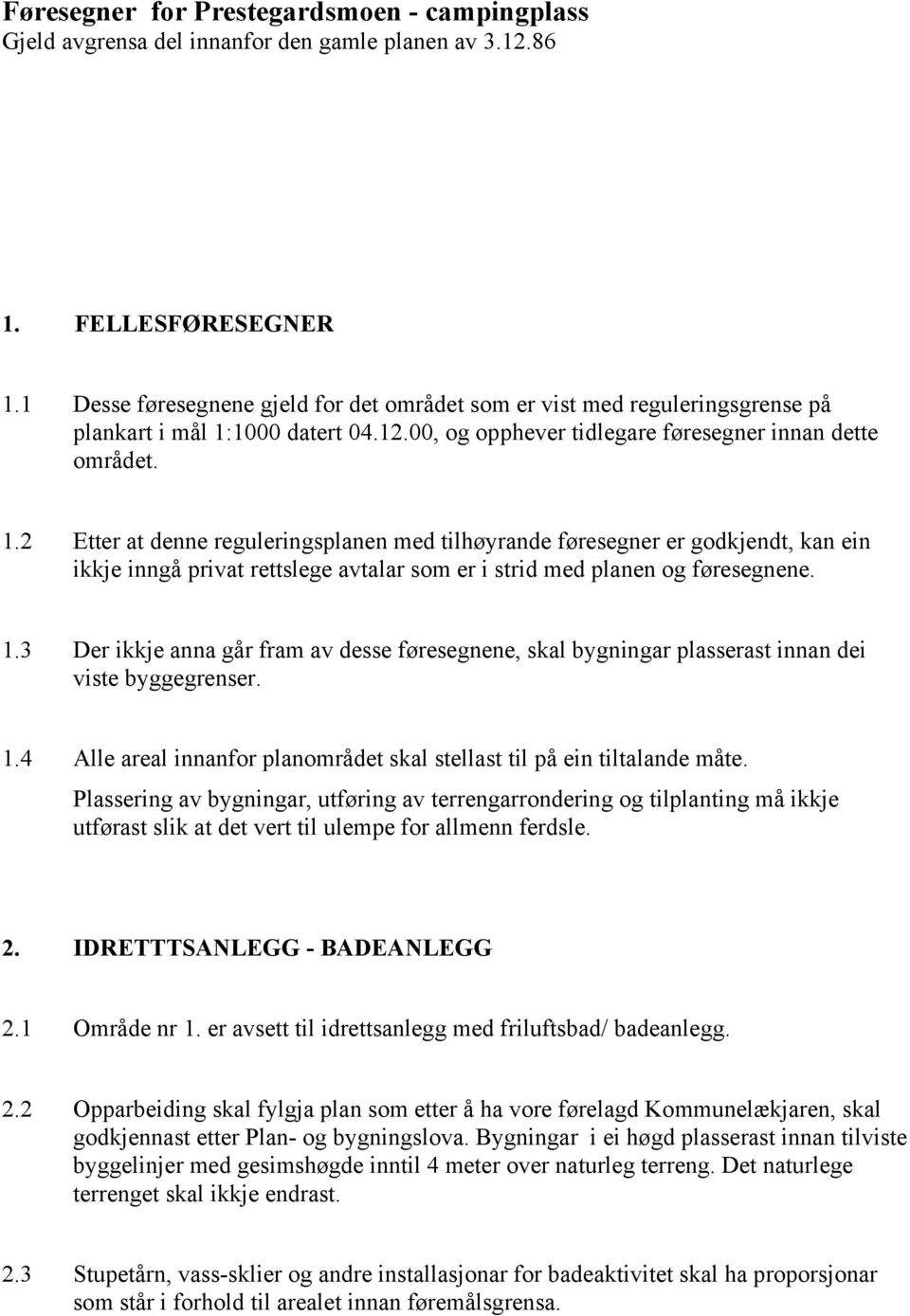 1000 datert 04.12.00, og opphever tidlegare føresegner innan dette området. 1.