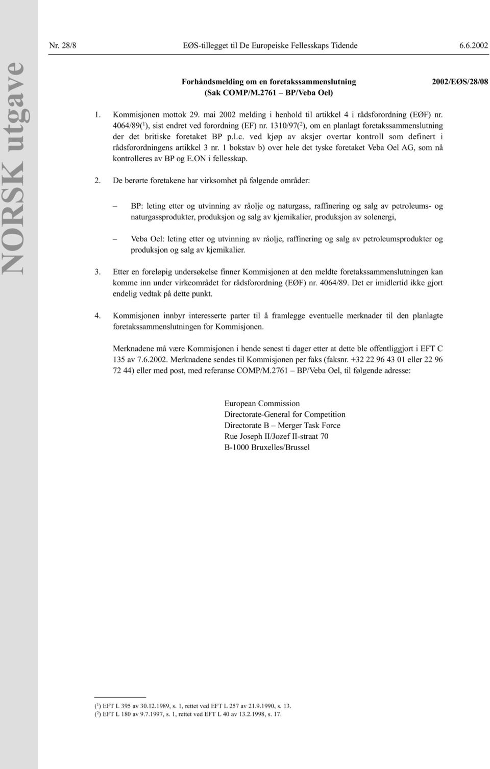 1310/97( 2 ), om en planlagt foretakssammenslutning der det britiske foretaket BP p.l.c. ved kjøp av aksjer overtar kontroll som definert i rådsforordningens artikkel 3 nr.