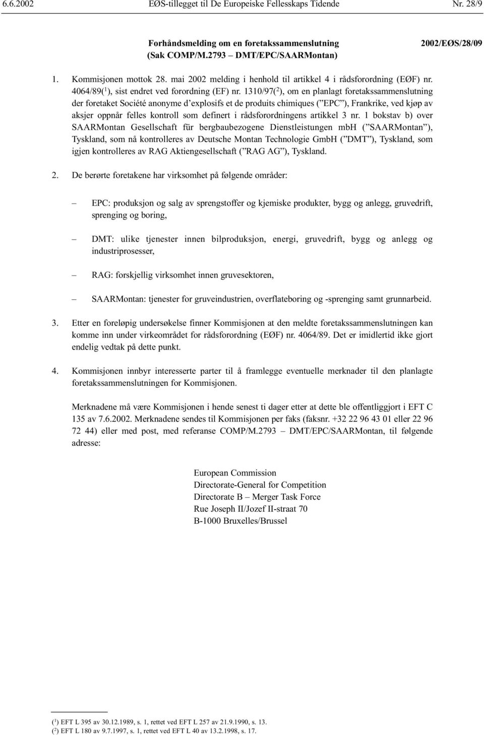 1310/97( 2 ), om en planlagt foretakssammenslutning der foretaket Société anonyme d explosifs et de produits chimiques ( EPC ), Frankrike, ved kjøp av aksjer oppnår felles kontroll som definert i