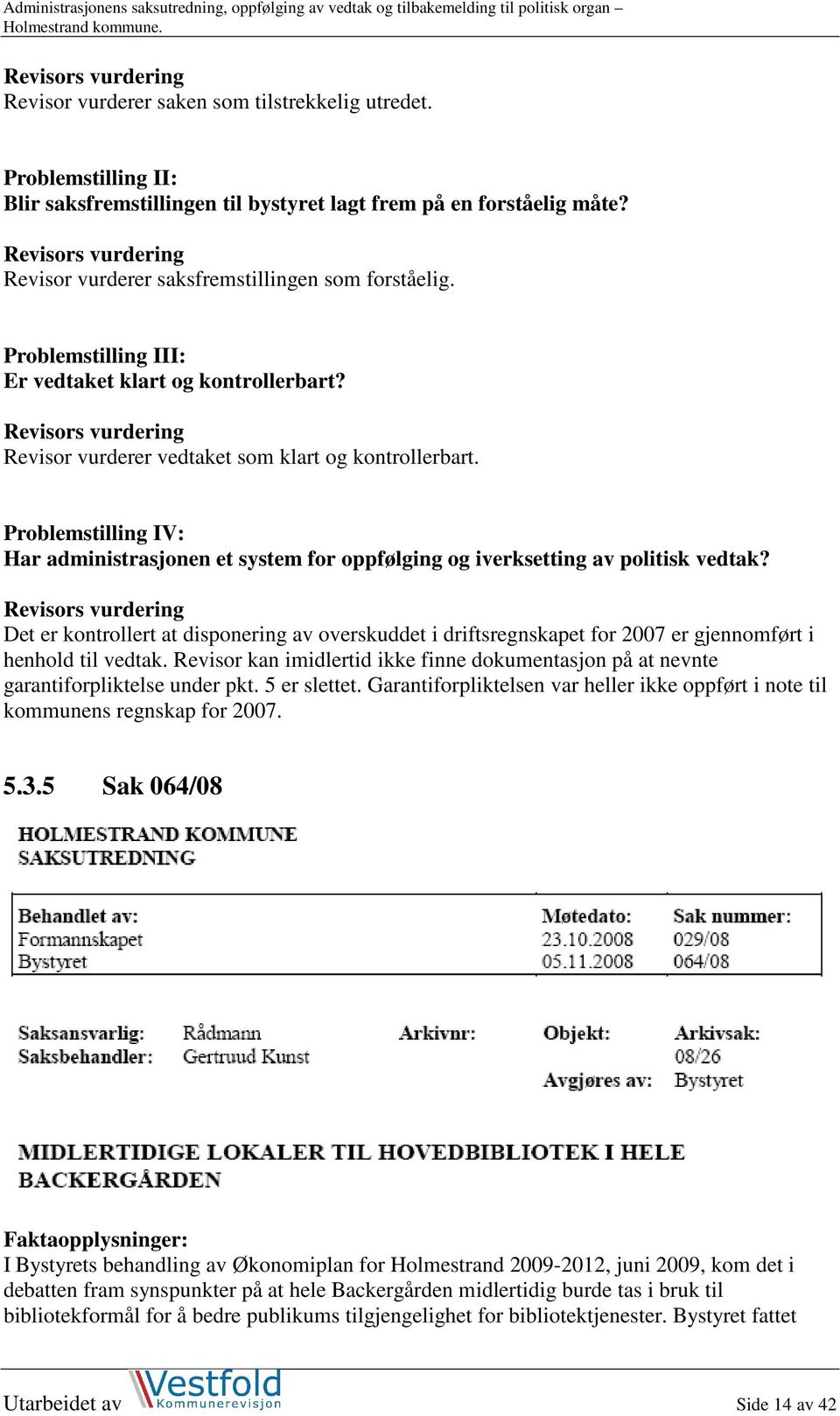 Problemstilling IV: Har administrasjonen et system for oppfølging og iverksetting av politisk vedtak?