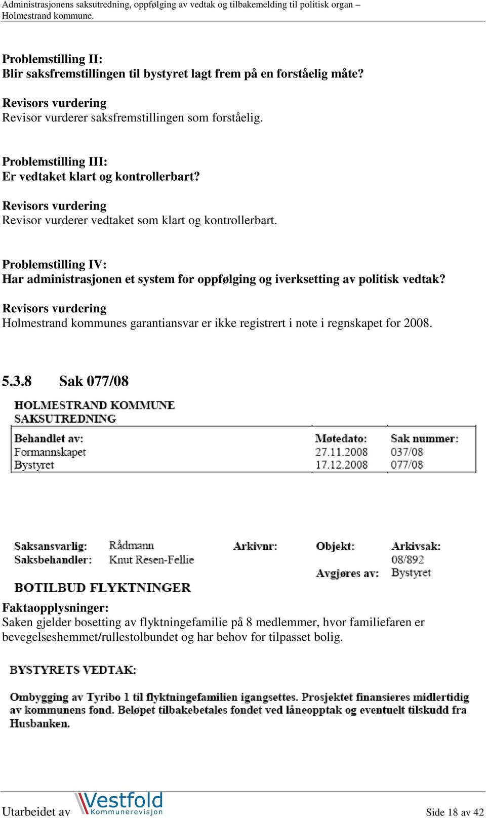 Problemstilling IV: Har administrasjonen et system for oppfølging og iverksetting av politisk vedtak?