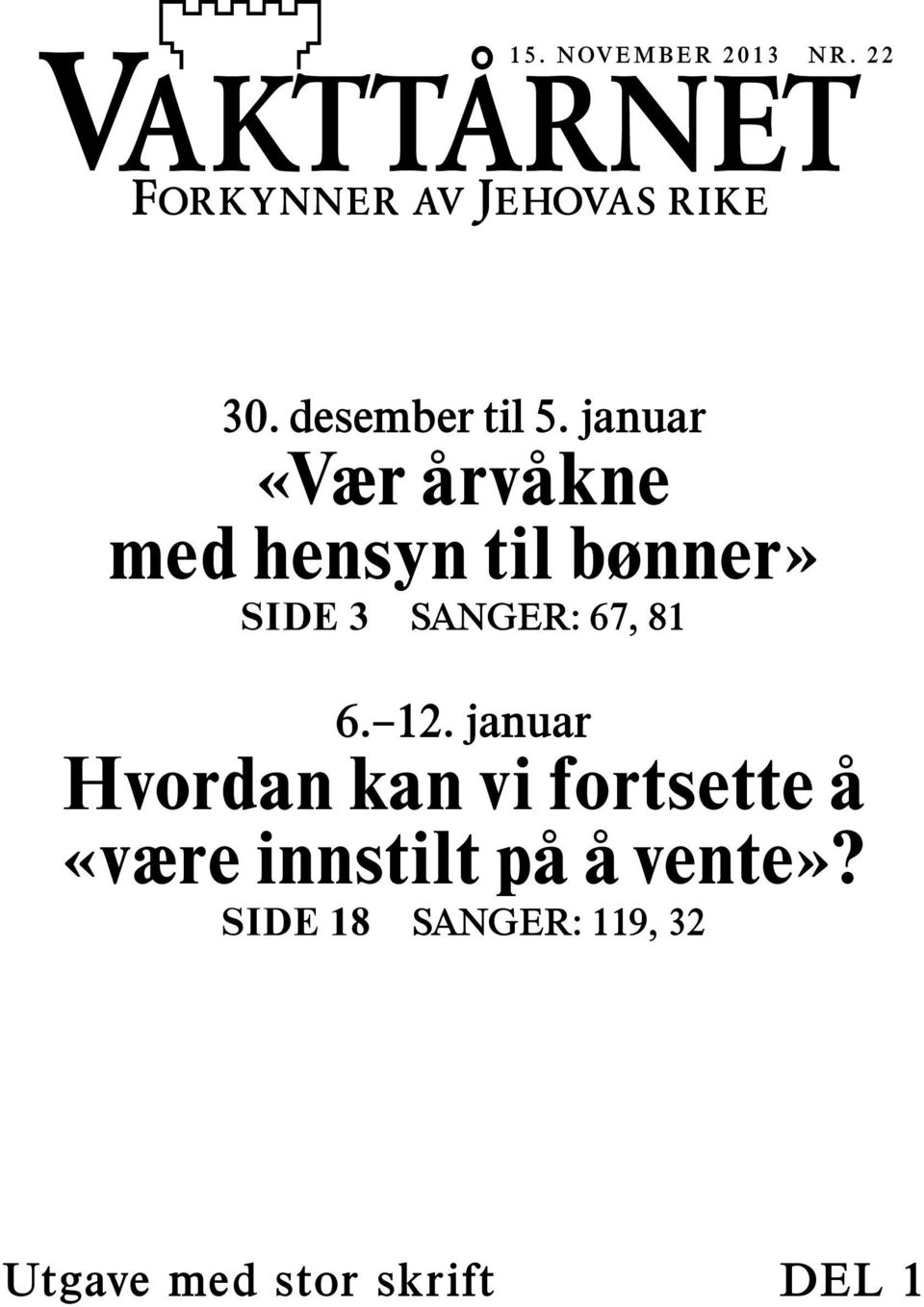 januar «Vær arv akne med hensyn til bønner» SIDE 3 SANGER: 67, 81