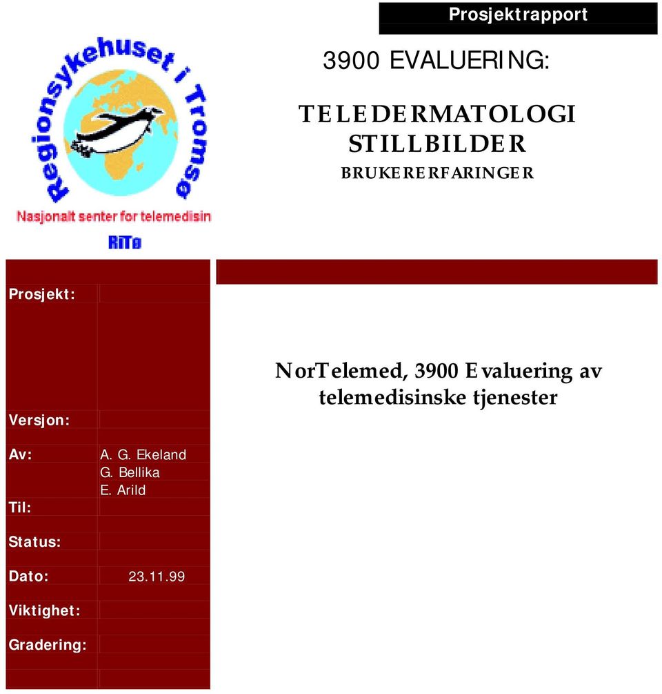 3900 Evaluering av telemedisinske tjenester Av: Til: A. G.