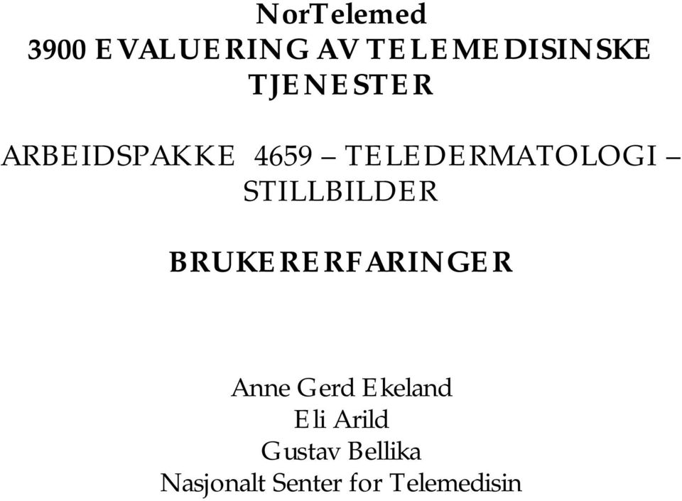 STILLBILDER BRUKERERFARINGER Anne Gerd Ekeland