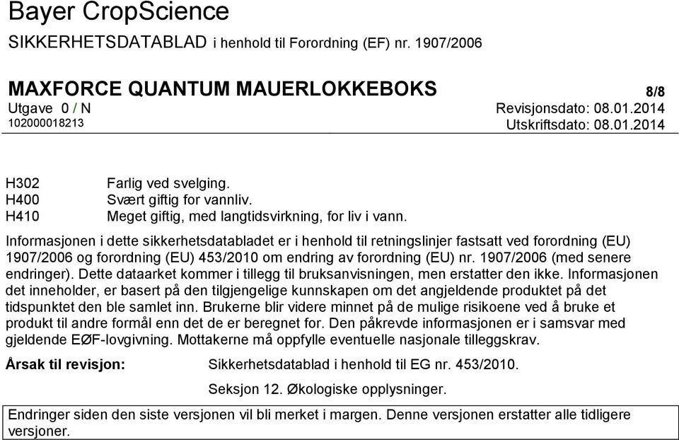 1907/2006 (med senere endringer). Dette dataarket kommer i tillegg til bruksanvisningen, men erstatter den ikke.