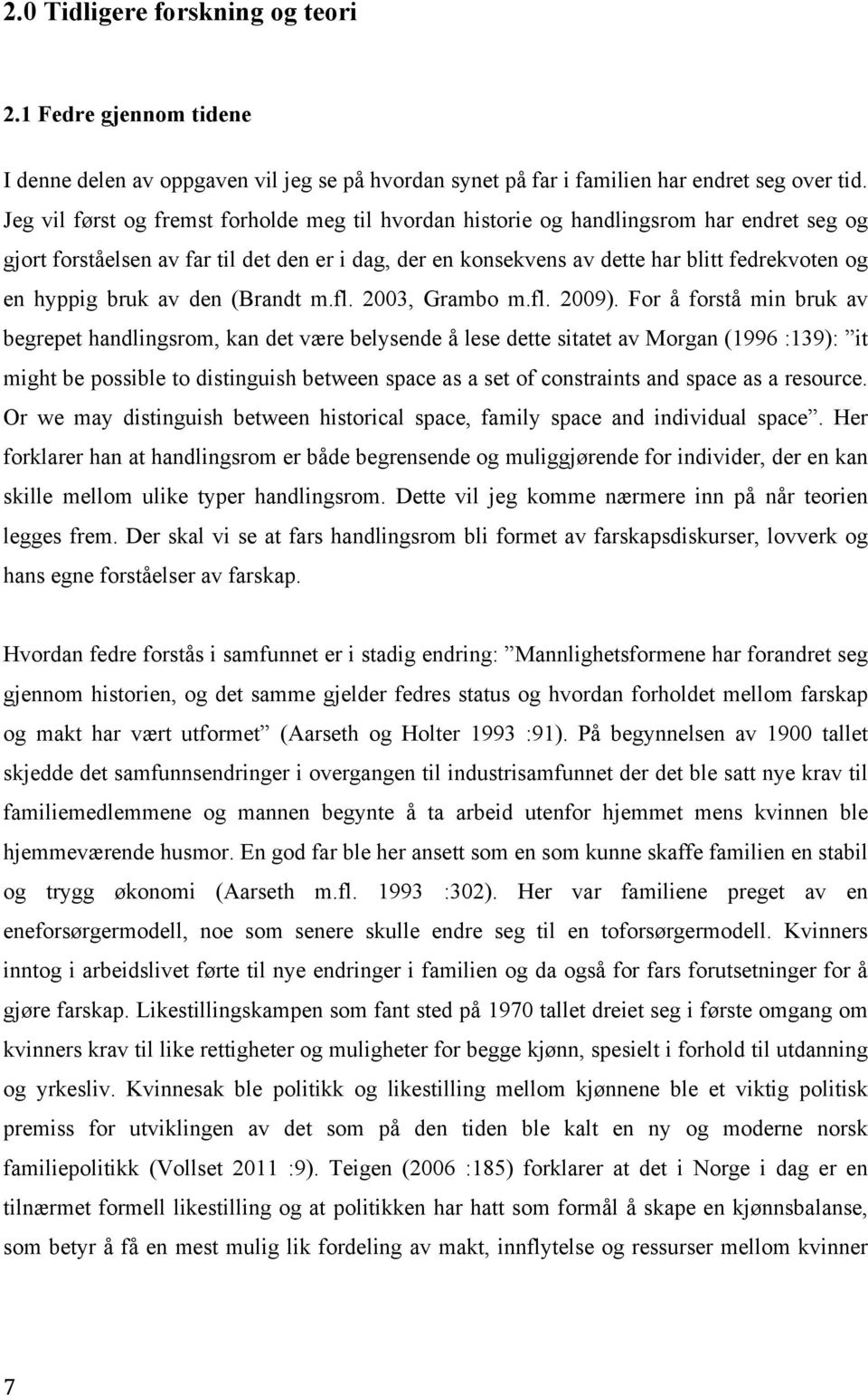 hyppig bruk av den (Brandt m.fl. 2003, Grambo m.fl. 2009).