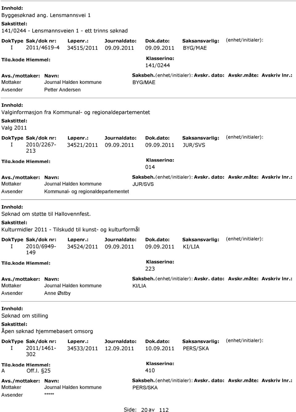 dato: vskr.måte: vskriv lnr.: JUR/SVS vsender Kommunal- og regionaldepartementet nnhold: Søknad om støtte til Hallovennfest.