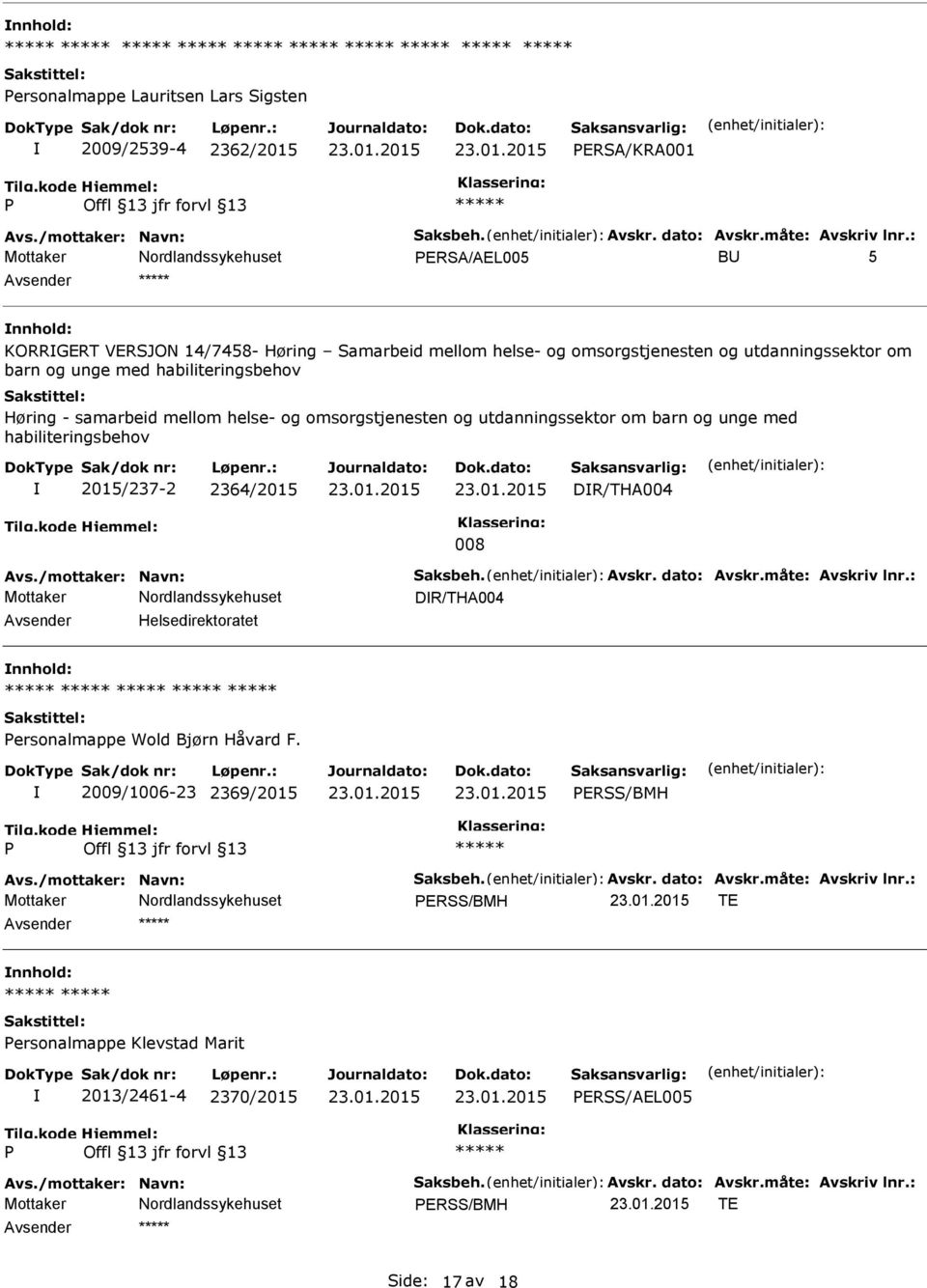 utdanningssektor om barn og unge med habiliteringsbehov 2015/237-2 2364/2015 DR/THA004 008 DR/THA004 Helsedirektoratet nnhold: ersonalmappe Wold