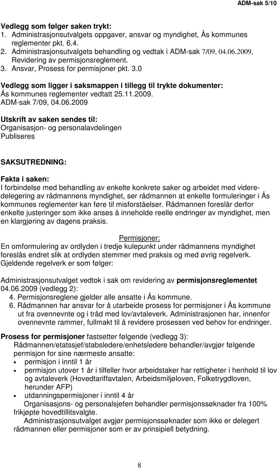 Ansvar, Prosess for permisjoner pkt. 3.0 Vedlegg som ligger i saksmappen i tillegg til trykte dokumenter: Ås kommunes reglementer vedtatt 25.11.2009. ADM-sak 7/09, 04.06.