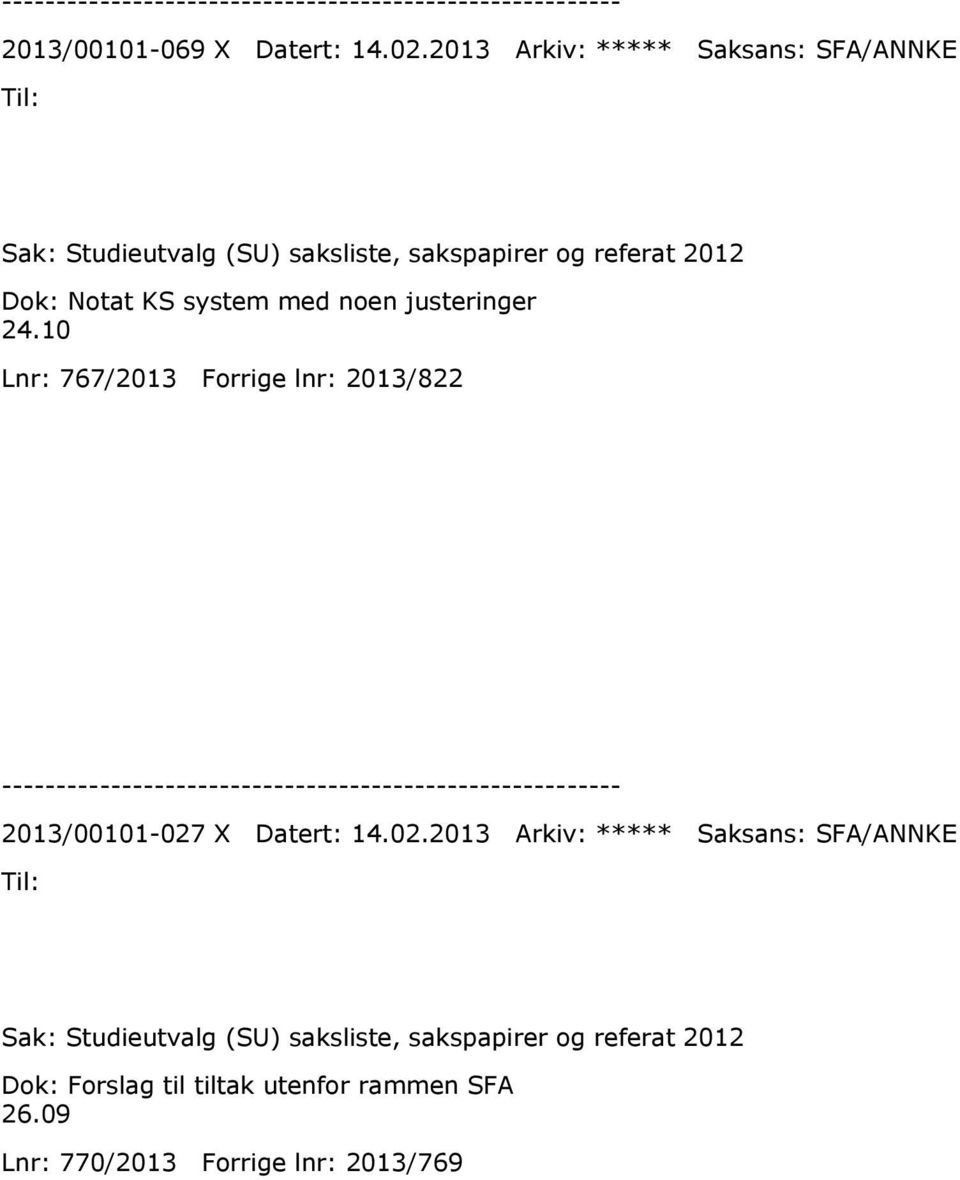 Notat KS system med noen justeringer 24.10 Lnr: 767/2013 Forrige lnr: 2013/822 2013/00101-027 X Datert: 14.