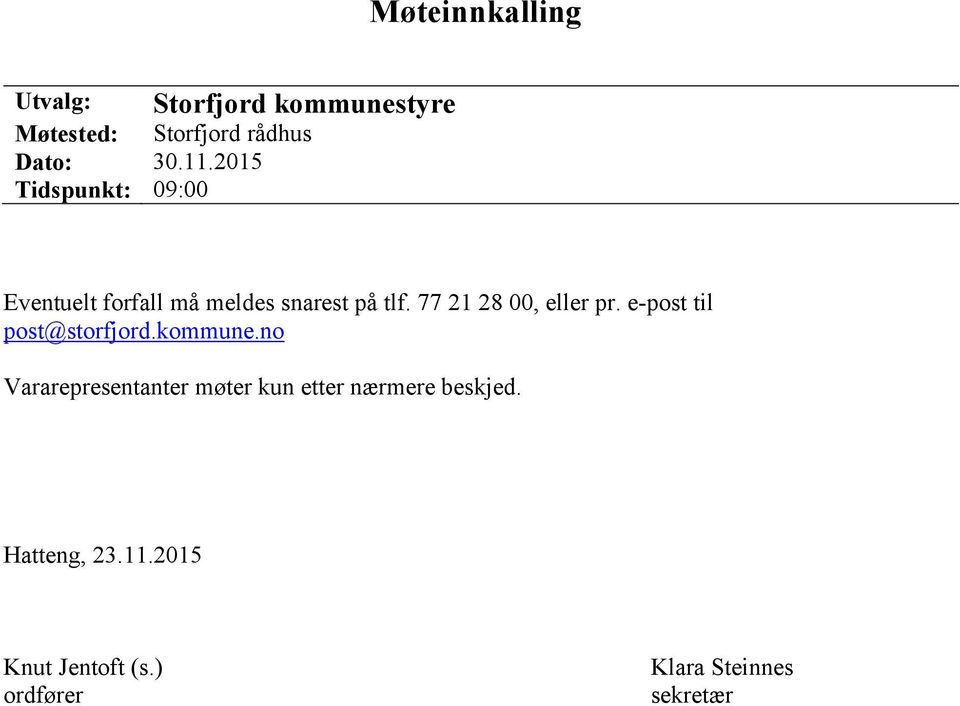 77 21 28 00, eller pr. e-post til post@storfjord.kommune.