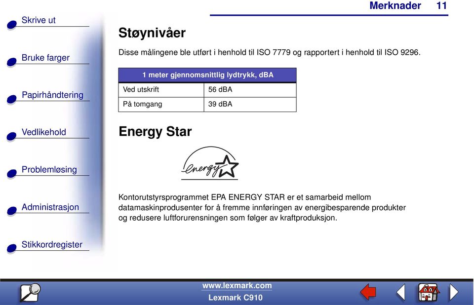 Kontorutstyrsprogrammet EPA ENERGY STAR er et samarbeid mellom datamaskinprodusenter for å fremme