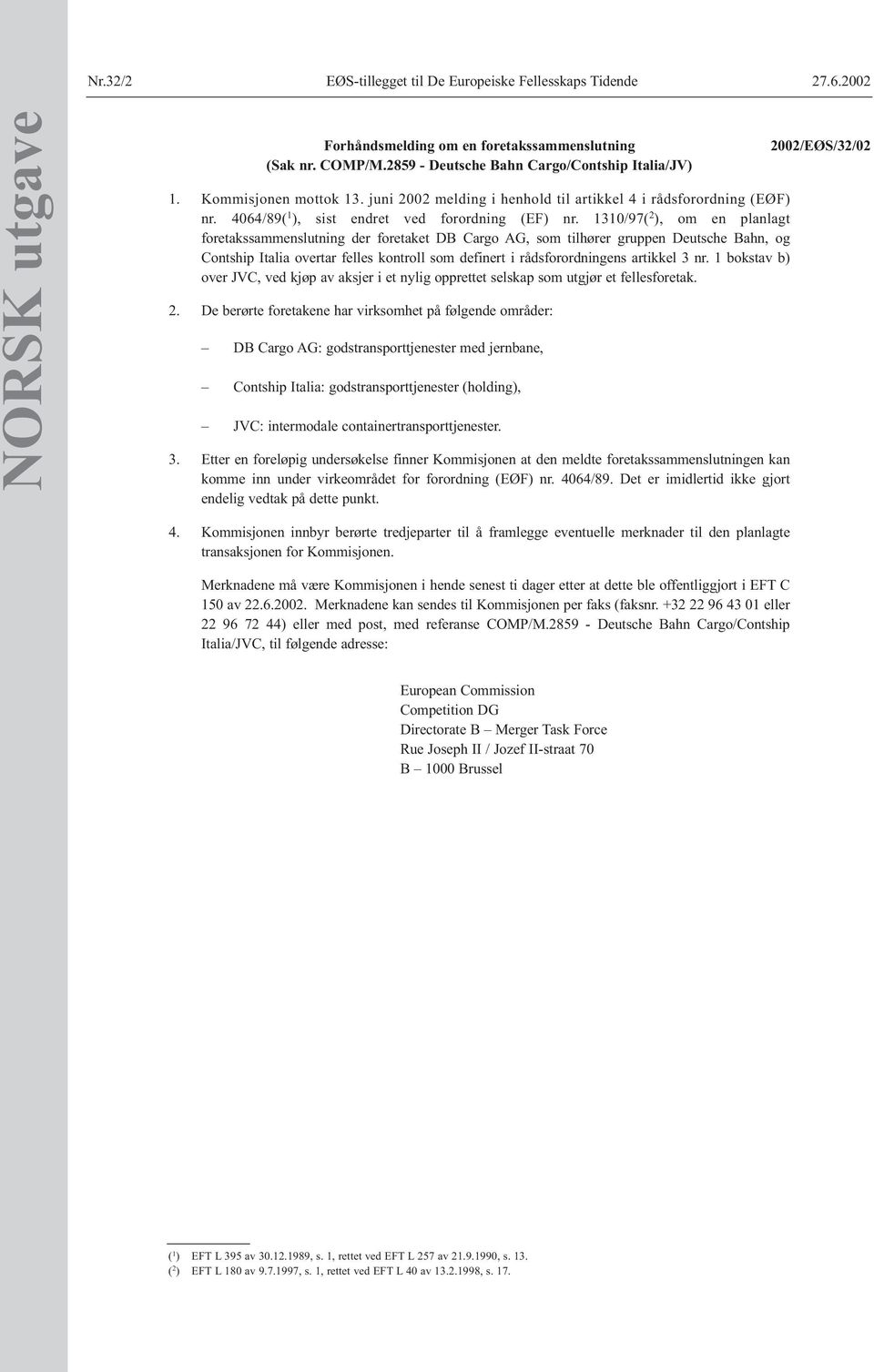 1310/97( 2 ), om en planlagt foretakssammenslutning der foretaket DB Cargo AG, som tilhører gruppen Deutsche Bahn, og Contship Italia overtar felles kontroll som definert i rådsforordningens artikkel