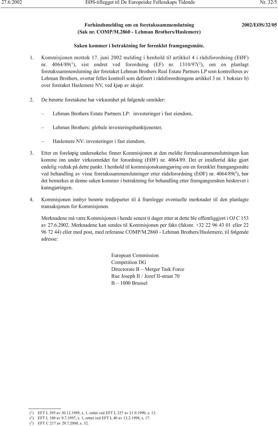 1310/97( 2 ), om en planlagt foretakssammenslutning der foretaket Lehman Brothers Real Estate Partners LP som kontrolleres av Lehman Brothers, overtar felles kontroll som definert i rådsforordningens