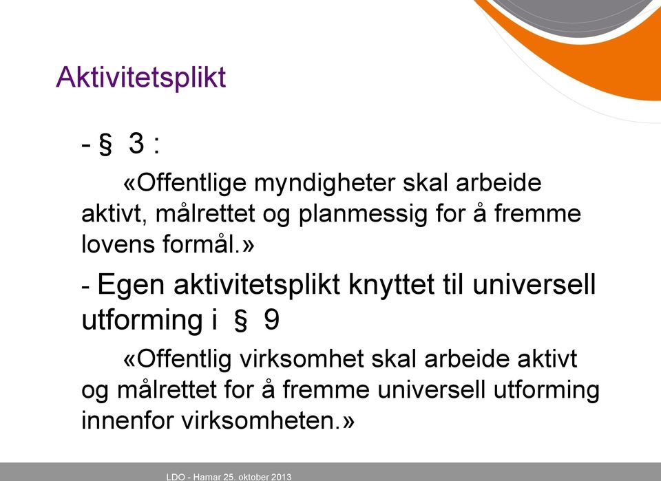 » - Egen aktivitetsplikt knyttet til universell utforming i 9 «Offentlig